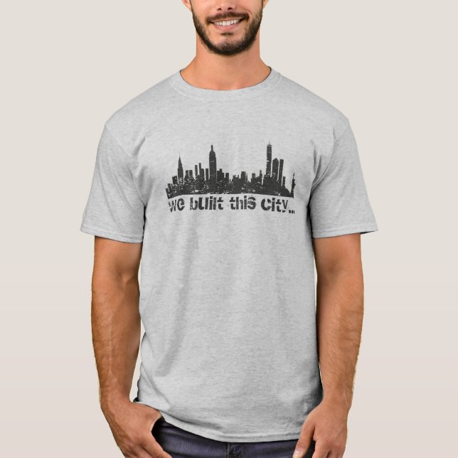 We Built This City... (New York) T-Shirt (Front)