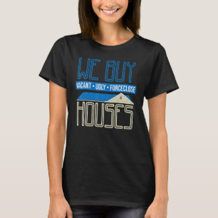 We Buy Houses Real Estate Investor Situation Humou T-Shirt