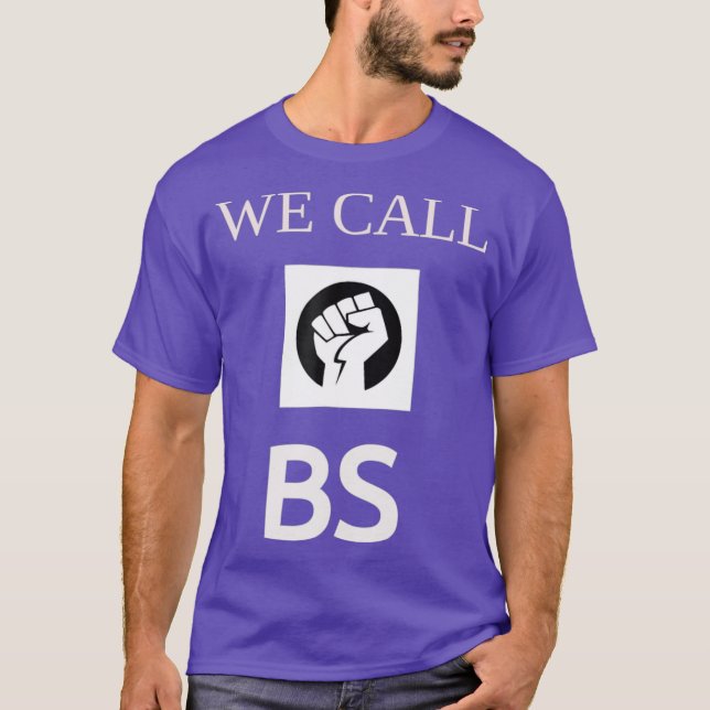 We Call BS  Gun Control ee  Gun Reform T-Shirt (Front)