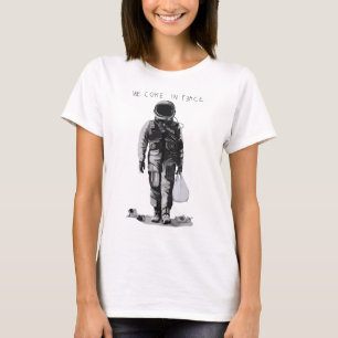 We came in peace T-Shirt
