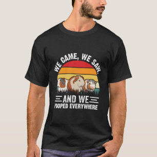 We Came We Saw And We Pooped Everywhere T-Shirt