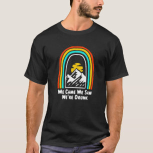 We Came We Saw We're Drunk Camping  Camper Humour T-Shirt