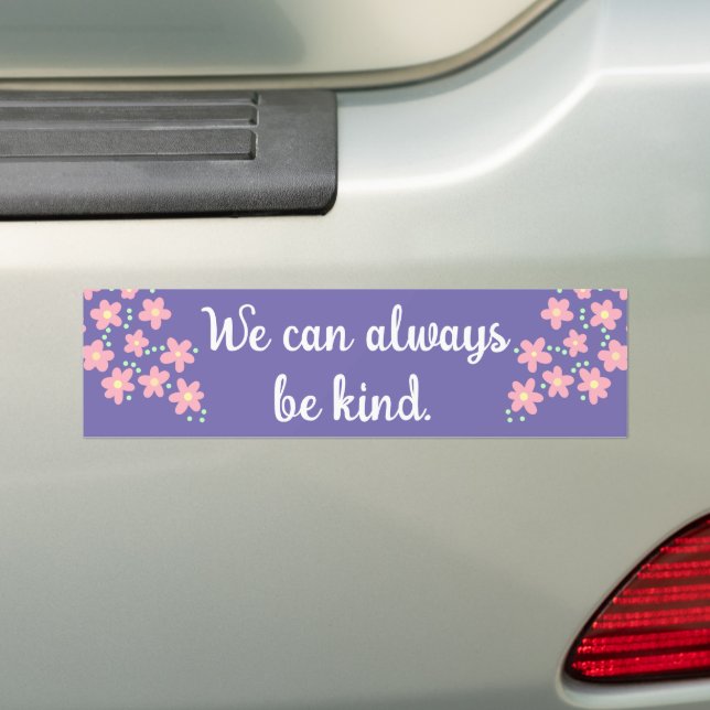 "We Can Always Be Kind" Floral Bumper Sticker (On Car)