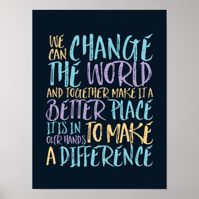 We Can Change The World Inspirational Quote Poster (Front)