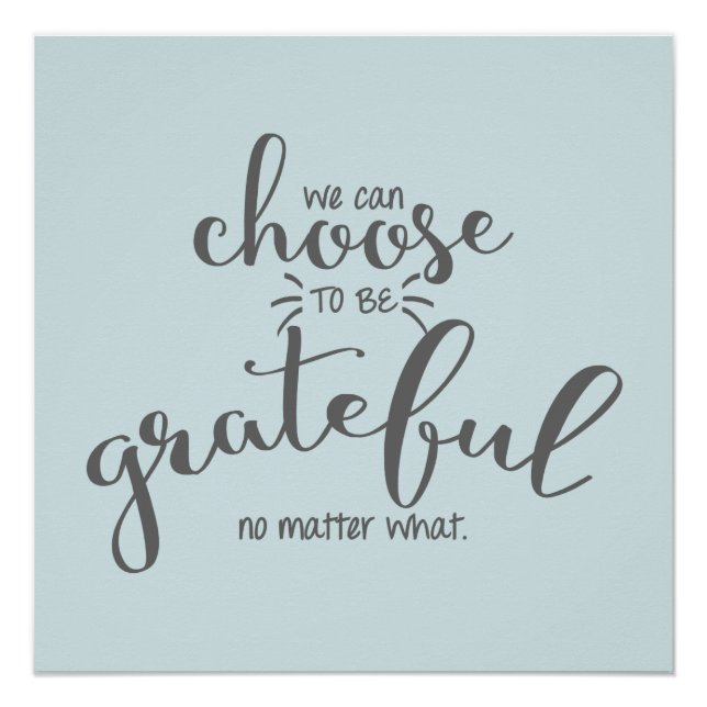 We Can Choose To Be Grateful No Matter What Poster (Front)