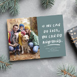 We can do anything Christmas photo teal Holiday Card<br><div class="desc">If we can do this year, we can do anything. It was a rough couple of years but we made it and now we're ready to take on anything the new year may hold. Send motivational inspirational and humourous holiday greetings with this one-photo trendy teal holiday card. This family holiday...</div>