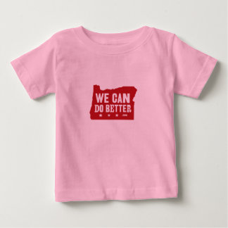 We Can Do Better onesy Baby T-Shirt
