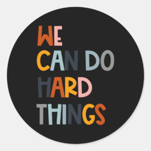 We Can Do Hard-Things Classic Round Sticker