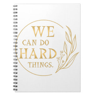 We Can Do Hard Things , Design 4 Notebook