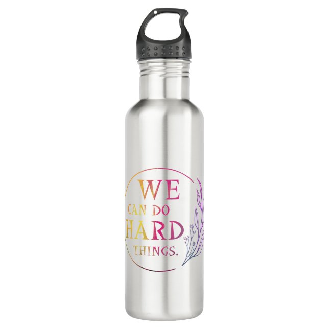 We Can Do Hard Things , Design 7 710 Ml Water Bottle (Front)