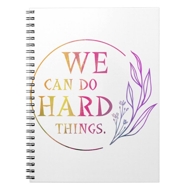 We Can Do Hard Things , Design 7 Notebook (Front)