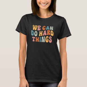 We Can Do Hard Things Groovy Retro Back To School T-Shirt