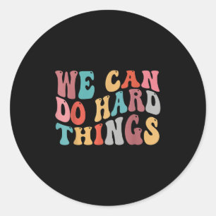 We Can Do Hard Things Groovy Retro Motivational Qu Classic Round Sticker