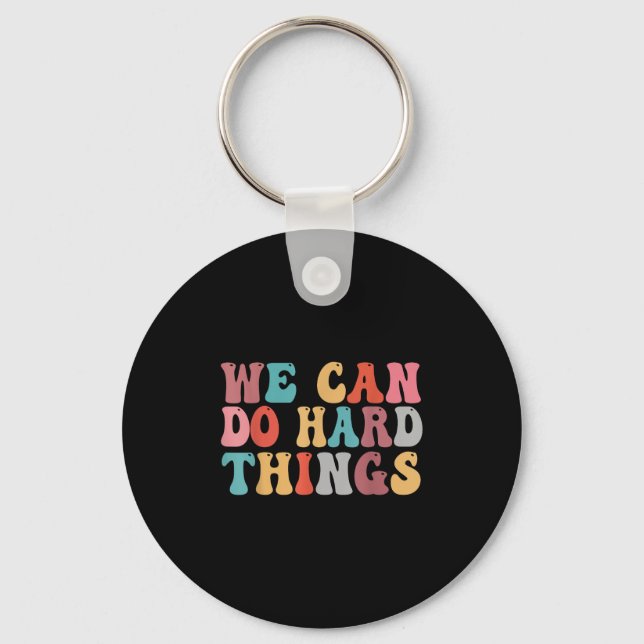 We Can Do Hard Things Groovy Retro Motivational Qu Key Ring (Front)