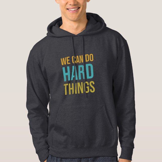 We can do hard things hoodie (Front)