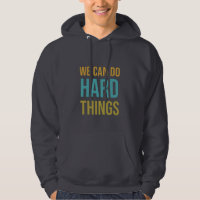 We can do hard things