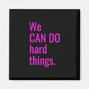 We Can Do Hard Things Hot Pink Typography Quote Magnet
