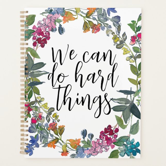 We Can Do Hard Things, Inspirational quote Floral Planner (Front)