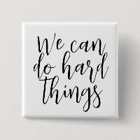We Can Do Hard Things, Inspirational quote Modern