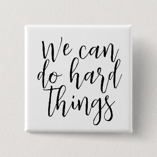 We Can Do Hard Things, Inspirational quote Modern 15 Cm Square Badge