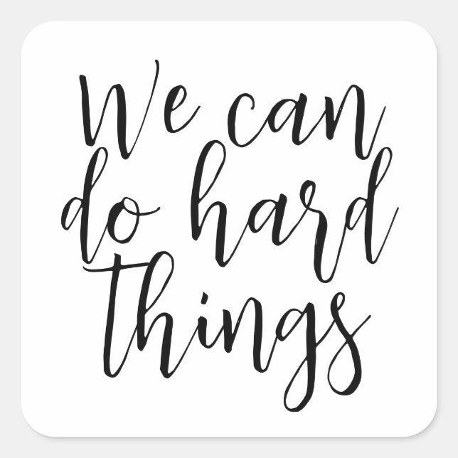 We Can Do Hard Things, Inspirational quote Modern Square Sticker (Front)