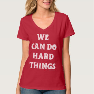 "We Can Do Hard Things" Inspirational Quote T-Shirt