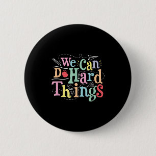 We Can Do Hard Things Motivational Education Schoo 6 Cm Round Badge