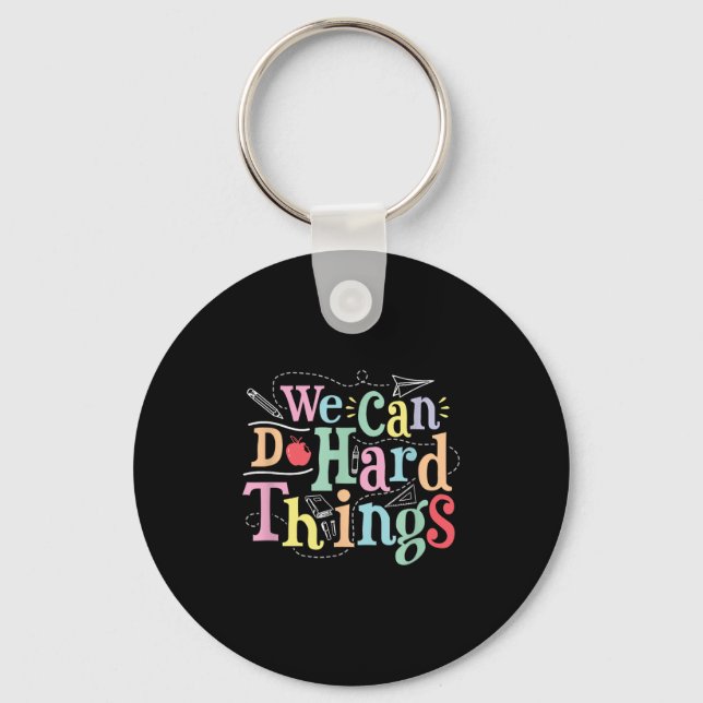 We Can Do Hard Things Motivational Education Schoo Key Ring (Front)