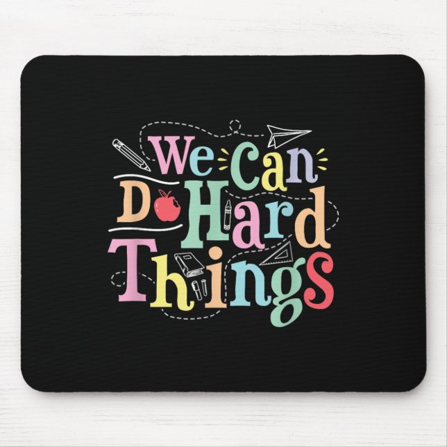 We Can Do Hard Things Motivational Education Schoo Mouse Mat (Front)