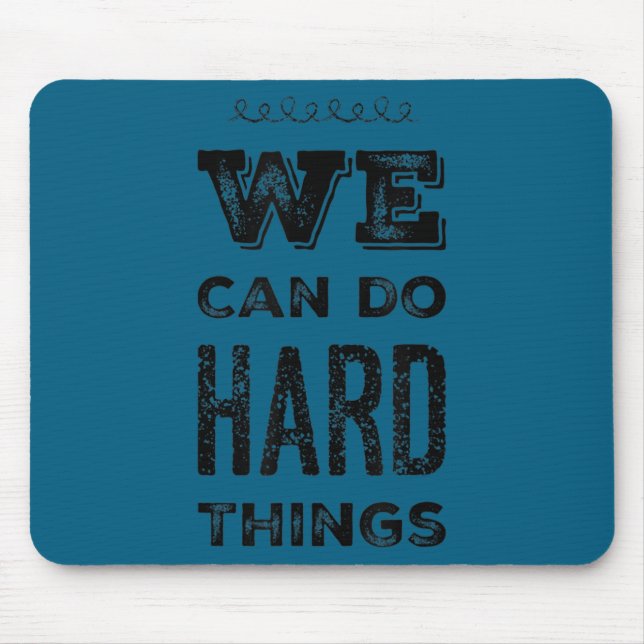 We Can Do Hard Things Motivational Insrational Tea Mouse Mat (Front)