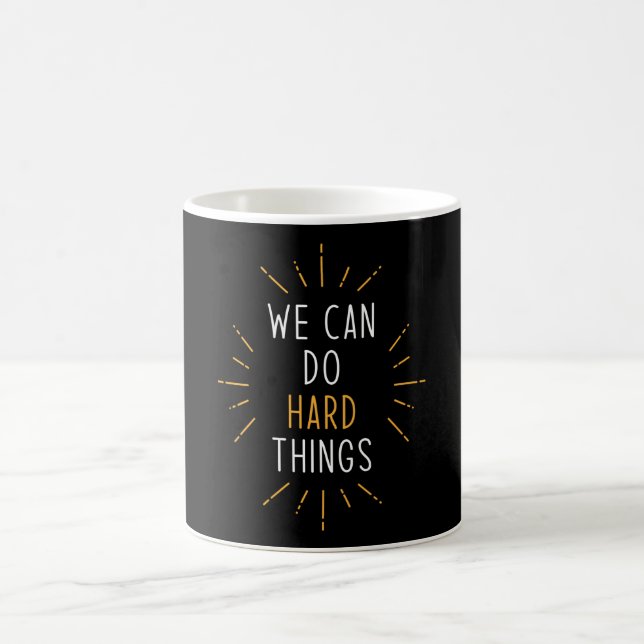 We Can Do Hard Things Motivational Quote Coffee Mug (Center)