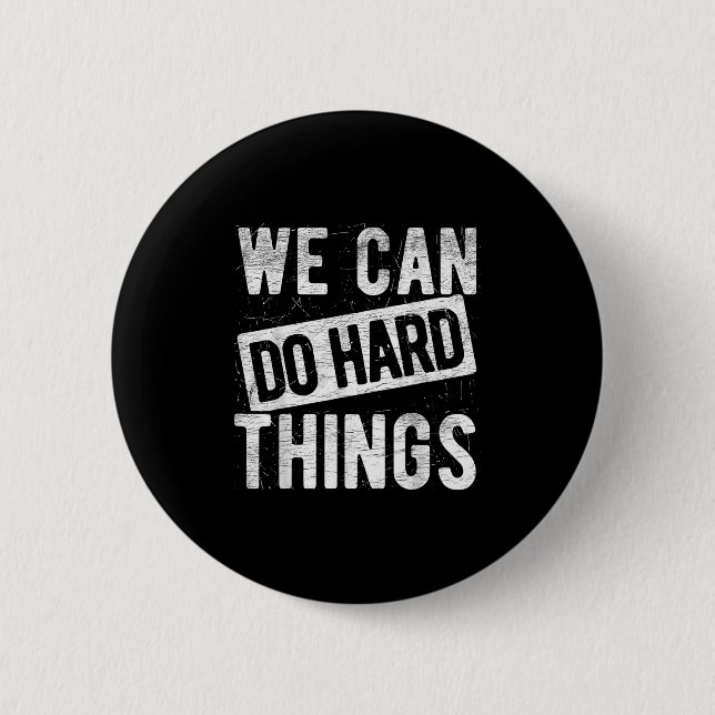 We Can Do Hard Things Motivational Quote Sitivity  6 Cm Round Badge (Front)