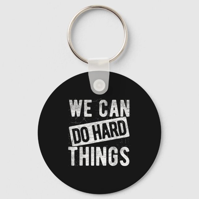 We Can Do Hard Things Motivational Quote Sitivity  Key Ring (Front)