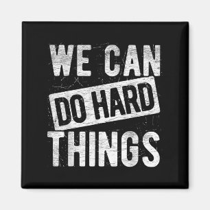 We Can Do Hard Things Motivational Quote Sitivity  Magnet