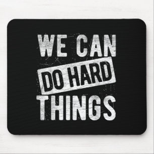 We Can Do Hard Things Motivational Quote Sitivity  Mouse Mat