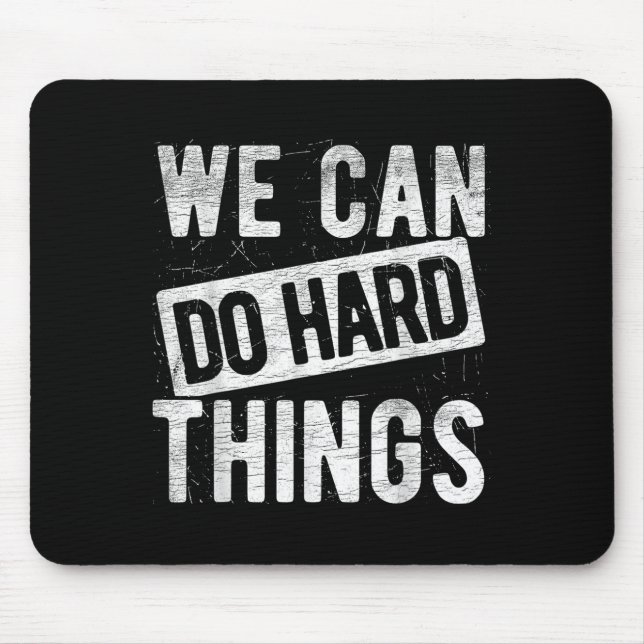 We Can Do Hard Things Motivational Quote Sitivity  Mouse Mat (Front)