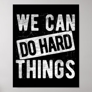 We Can Do Hard Things Motivational Quote Sitivity  Poster