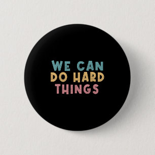 We Can Do Hard Things Motivational Teacher  6 Cm Round Badge