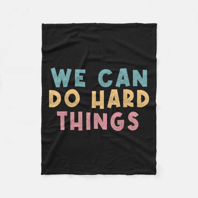 We Can Do Hard Things Motivational Teacher  Fleece Blanket (Front)