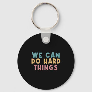 We Can Do Hard Things Motivational Teacher  Key Ring