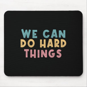 We Can Do Hard Things Motivational Teacher  Mouse Mat