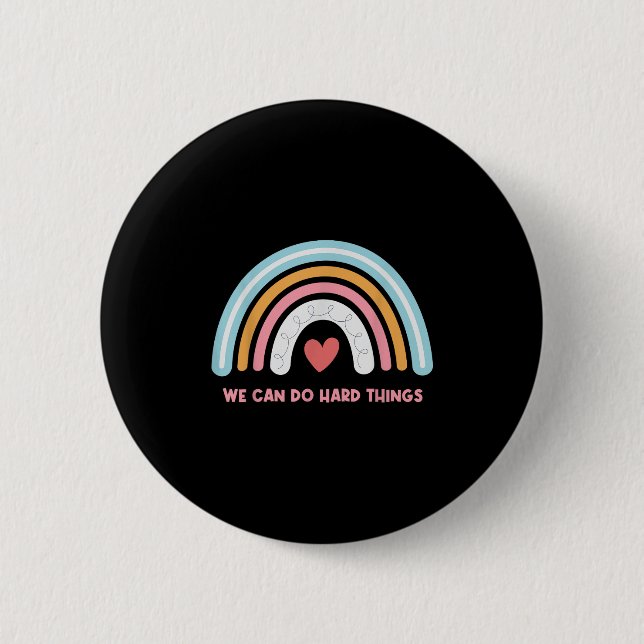 We Can Do Hard Things Motivational Teacher Rainbow 6 Cm Round Badge (Front)