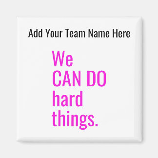 We Can Do Hard Things Personalised Team Name Quote Magnet