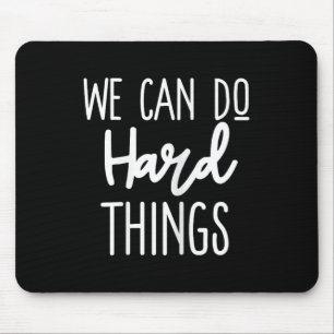 We Can Do Hard Things Sitive Message Motivational Mouse Mat