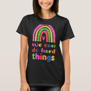 We Can Do Hard Things T-Shirt