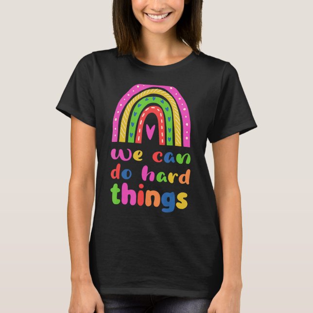 We Can Do Hard Things T-Shirt (Front)
