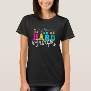 We Can Do Hard Things Teacher Back to School 100 d T-Shirt