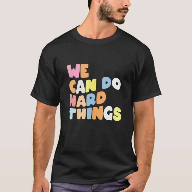 We Can Do Hard Things Teacher Back to School 1 T-Shirt (Front)