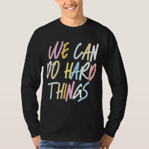 We Can Do Hard Things Teacher Back to School T-Shirt