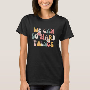 We Can Do Hard-Things Teacher Back to School T-Shirt